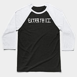 Extra Thicc Japanese Text Extra Thick Funny Baseball T-Shirt